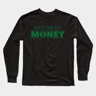 Run Me My Money Long Sleeve T-Shirt